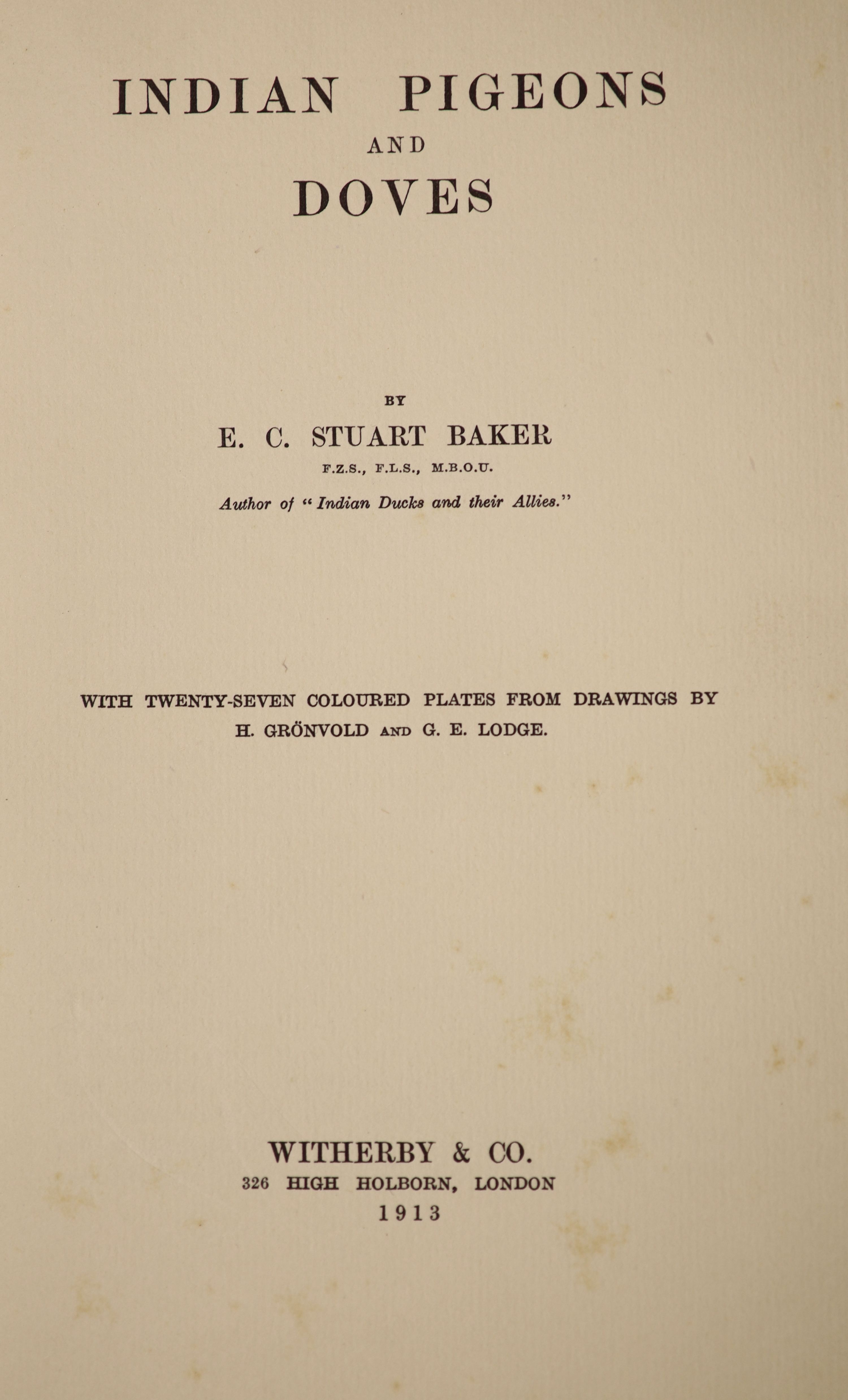 Baker, Edward, Charles, Stuart - The game-birds of India, Burma and Ceylon, 3 vols. qto, (vols, 1 & 2 half calf, vol. 3 half cloth), John Bale, Sons and Danielsson, London, 1921-30; and Indian Pigeons and Doves, qto, hal